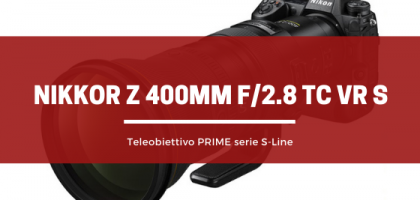 NIKKOR Z 400mm tra le nuove ottiche Nikon per la serie S-Line